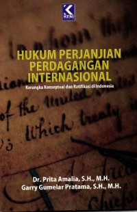 Hukum Perjanjian Perdagangan Internasional Kerangka Konseptual Dan Ratifikasi Di Indonesia