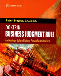 Doktrin Business Judgment Rule (Aplikasinya dalam Hukum Perusahaan Modern)