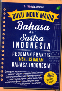 Buku Induk Mahir Bahasa Dan Sastra Indonesia Pedoman Praktis Menulis Dalam Bahasa Indonesia