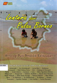 Lentera Dari Pulau Borneo (Antologi Puisi Pendidik Balikpapan)