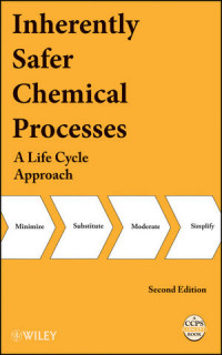 Inherently Safer Processes a Life Cycle Approach