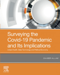 Surveying the Covid-19 Pandemic and Its Implications Urban Health, Data Technology and Political Economy
