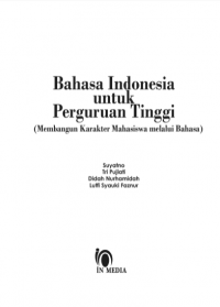 Bahasa Indonesia untuk Perguruan Tinggi (Membangun Karakter Mahasiswa melalui Bahasa)