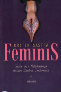Kritik Sastra Feminis Teori Dan Aplikasinya Dalam Sastra Indonesia