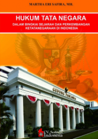 Hukum Tata Negara Dalam Bingkai Sejarah Dan Perkembangan Ketatanegaraan Di Indonesia
