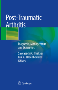 Post-Traumatic Arthritis Diagnosis, Management and Outcomes