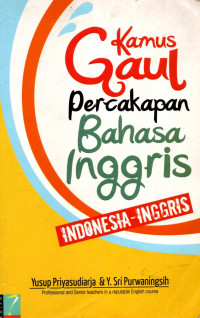 Kamus Gaul Percakapan Bahasa Inggris Indonesia - Inggris