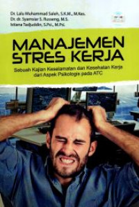 Manajemen Stres Kerja Sebuah Kajian Keselamatan Dan Kesehatan Kerja Dari Aspek Psikologis Pada ATC
