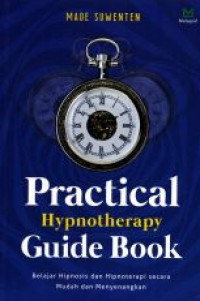 Practical Hypnotherapy Guide Book  Belajar Hipnosis Dan Hipnoterapi Secara Mudah Dan Menyenangkan