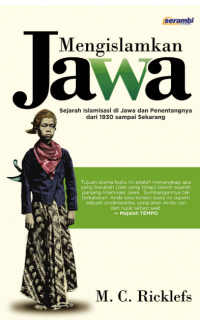 Mengislamkan Jawa Sejarah Islamisasi Di Jawa Dan Penentangnya 1930 Sampai Sekarang
