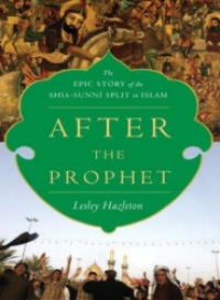 After the prophet : the epic story of the Shia-Sunni split in Islam